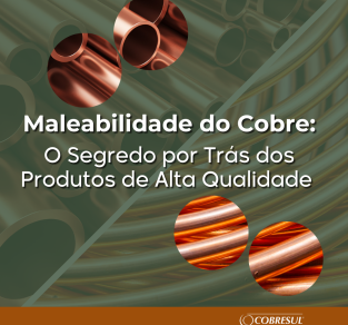 Maleabilidade do Cobre: O Segredo por Trás dos Produtos de Alta Qualidade